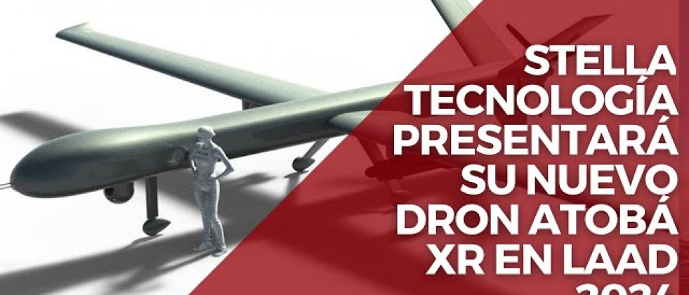 Stella Tecnología presentará su nuevo dron Atobá XR en Laad 2024