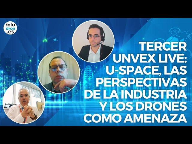 Unvex analiza en un webinario el U-Space, las perspectivas de la industria y los drones como amenaza